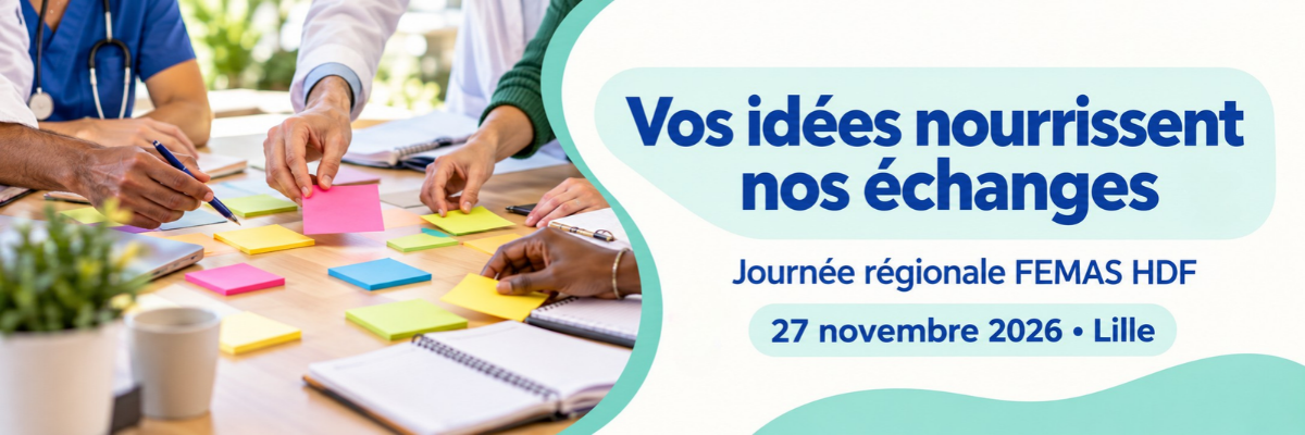 Vos idées nourrissent nos échanges – Journée régionale FEMAS HDF, 27 novembre 2026, Lille